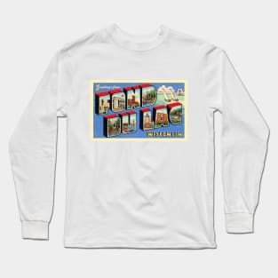 Greetings from Fond du Lac, Wisconsin - Vintage Large Letter Postcard Long Sleeve T-Shirt